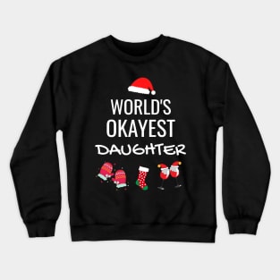 World's Okayest Daughter Funny Tees, Funny Christmas Gifts Ideas for Daughter Crewneck Sweatshirt